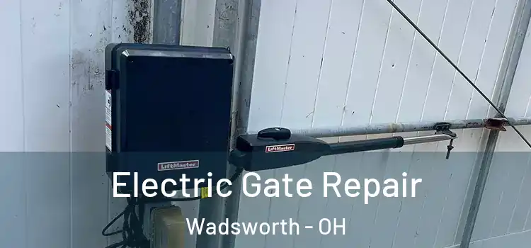 Electric Gate Repair Wadsworth - OH