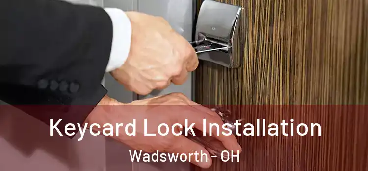 Keycard Lock Installation Wadsworth - OH