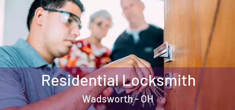 Residential Locksmith Wadsworth - OH