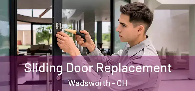 Sliding Door Replacement Wadsworth - OH